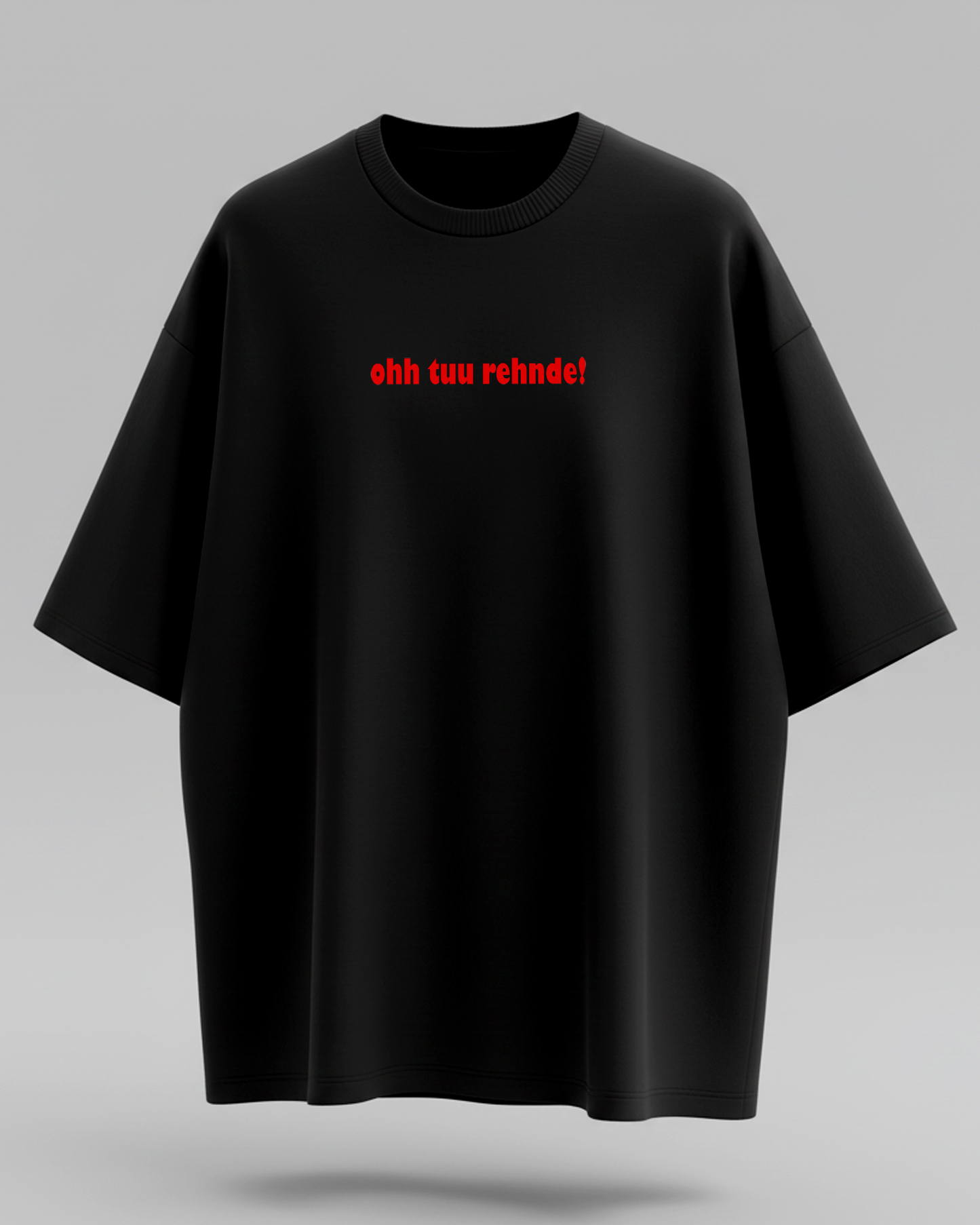 Ohh Tu Rehnde Tee | Bold Desi Street