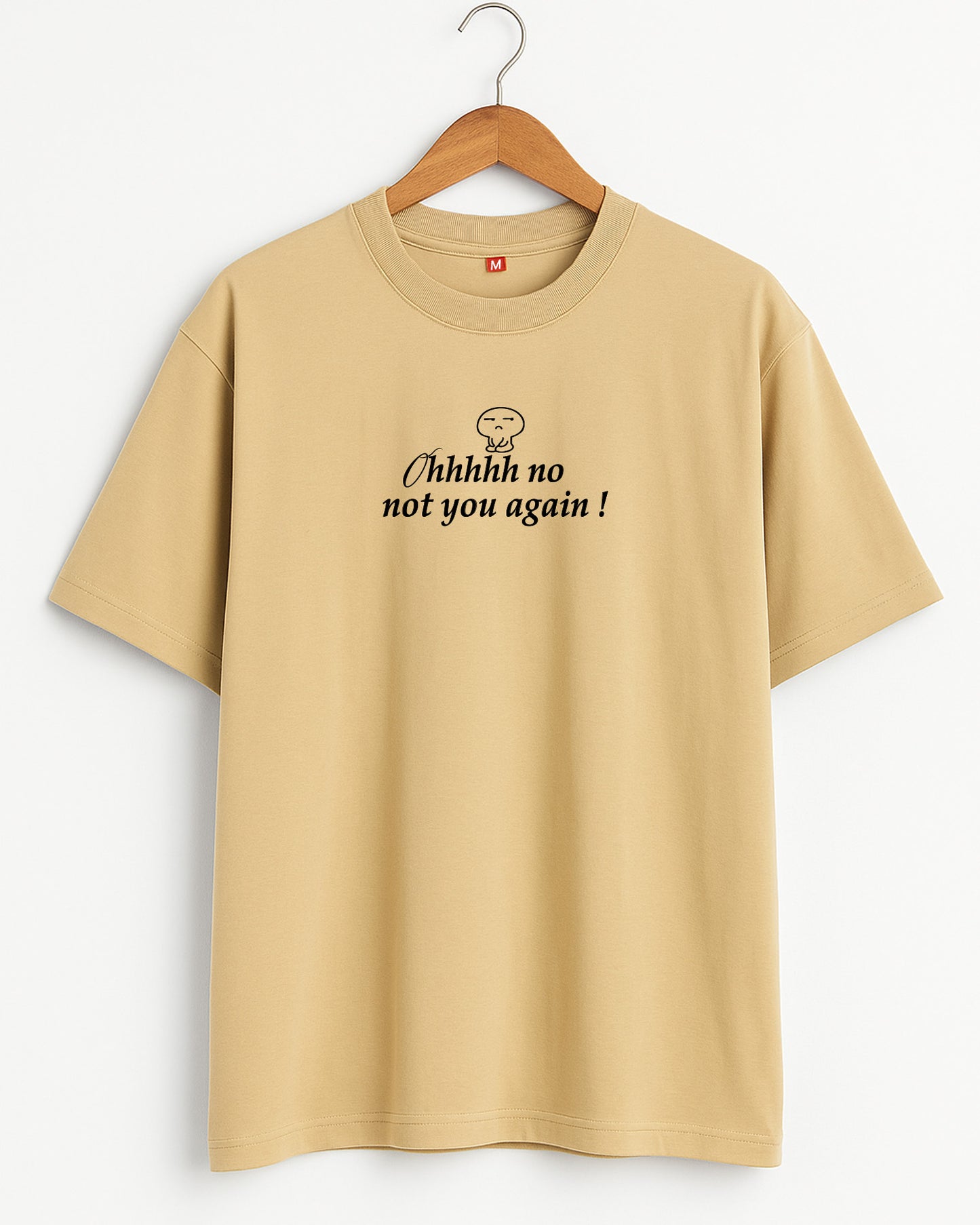 Oh Not You Again Oversized Tee