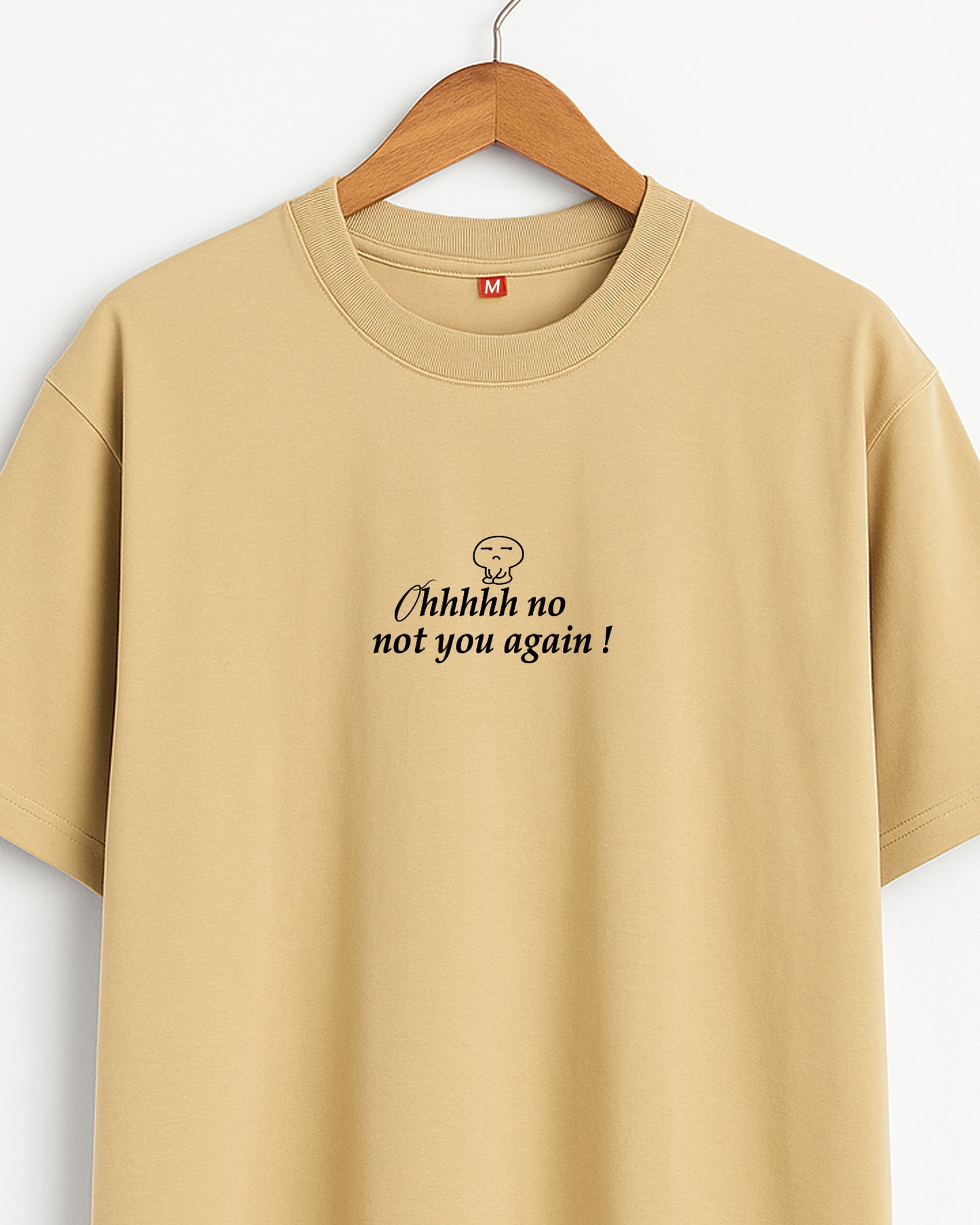 Oh Not You Again Oversized Tee