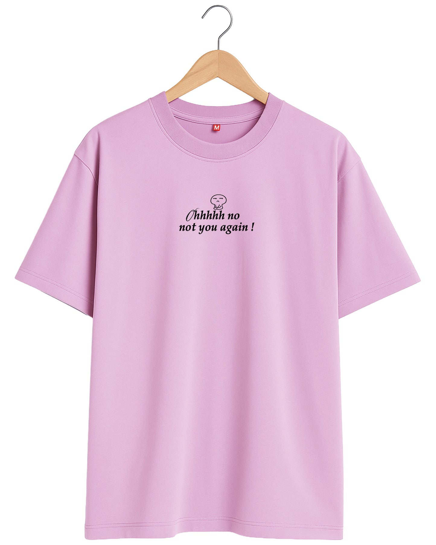 Oh Not You Again Oversized Tee
