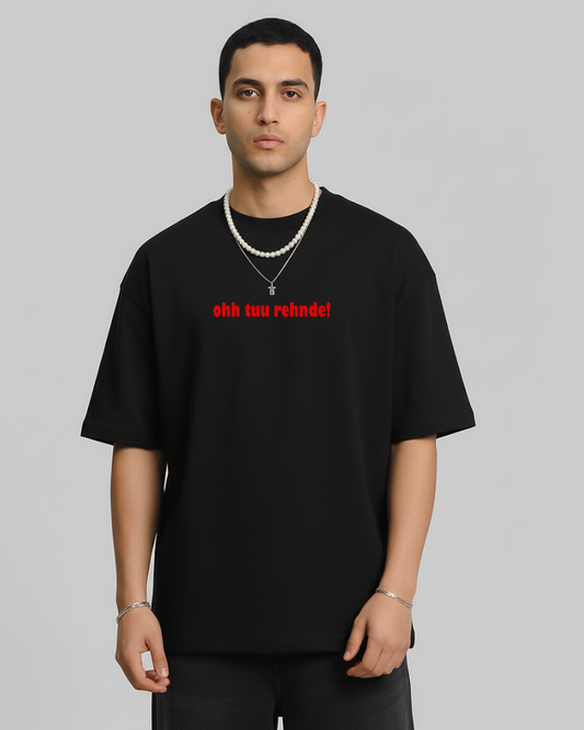 Ohh Tu Rehnde Tee | Bold Desi Street