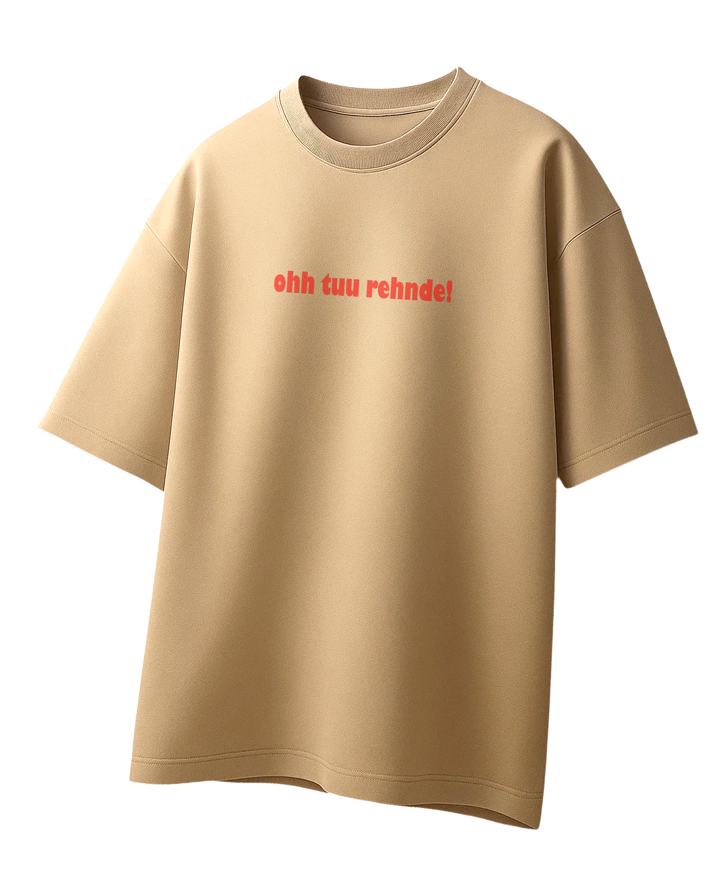 Ohh Tu Rehnde Tee | Bold Desi Street