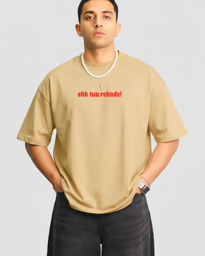 Ohh Tu Rehnde Tee | Bold Desi Street