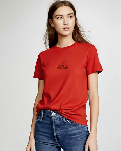 Should Have Stayed Home T-shirt- REGULAR FIT