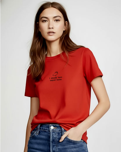 Should Have Stayed Home T-shirt- REGULAR FIT